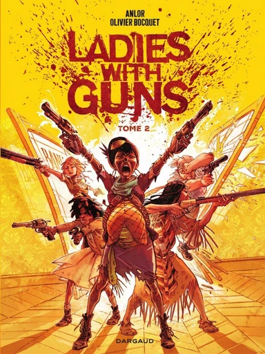 Ladies with guns - Tome 2 - Olivier BOCQUET - Dargaud