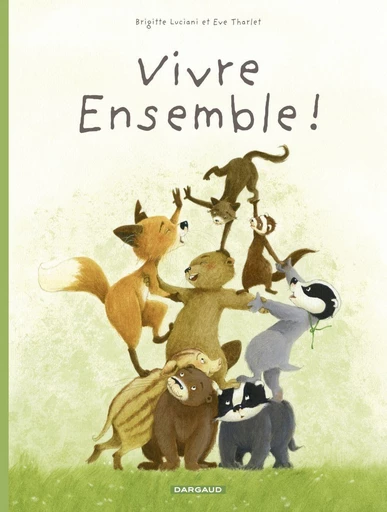 La Famille Blaireau-Renard  - tome 3 - La Famille Blaireau Renard présente... Vivre ensemble ! - Luciani Brigitte - DARGAUD