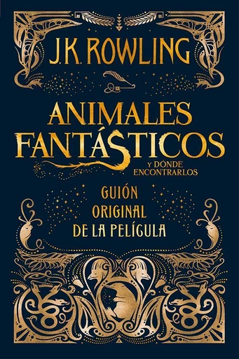 Animales fantásticos y dónde encontrarlos: guión original de la película - J.K. Rowling - Pottermore