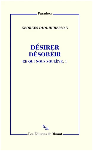 Désirer désobéir - Georges Didi-Huberman - Minuit