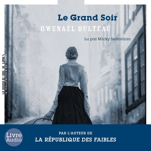 Le Grand Soir - Gwenaël Bulteau - La Manufacture de Livres Audio