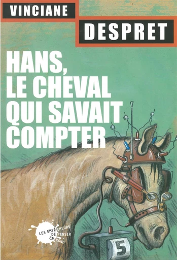 Hans : le cheval qui savait compter - Vinciane Despret - Les Empêcheurs de penser en rond – Seuil