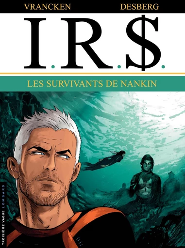 I.R.$. - tome 14 - Les Survivants de Nankin - Stephen Desberg - Le Lombard