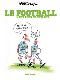 Le Football n'est plus ce qu'il est - Le football n'est plus ce qu'il est