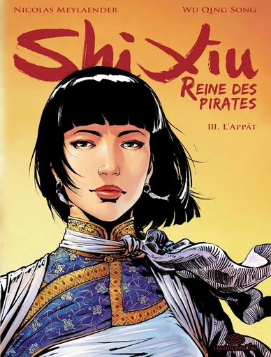 Shi Xiu, Reine des pirates - Tome 3 - L'appât -  Nicolas Meylaender - Fei