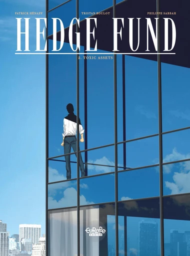 Hedge Fund - Volume 2 - Toxic Assets - Tristan Roulot, Philippe Sabbah - Europe Comics