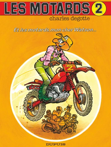 Les Motards - Tome 2 - Et les motards, mon cher Watson -  Degotte - Dupuis