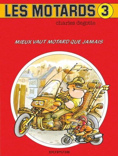 Les Motards - Tome 3 - Mieux vaut motard que jamais -  Degotte - DUPUIS