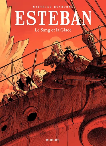 Esteban - Tome 5 - Le Sang et la Glace - Matthieu Bonhomme - Dupuis