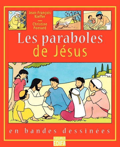 Les paraboles de Jésus - Jean-François Kieffer, Christine Ponsard - Fleurus BD