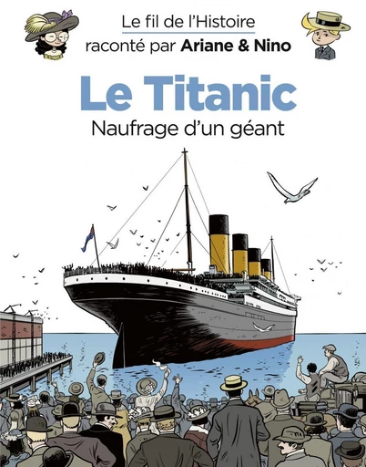 Le fil de l'Histoire raconté par Ariane & Nino - Tome 19 - Le Titanic - Fabrice Erre - Dupuis Jeunesse