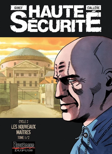 Haute sécurité - Tome 3 - Les nouveaux maîtres -  Callède - Dupuis