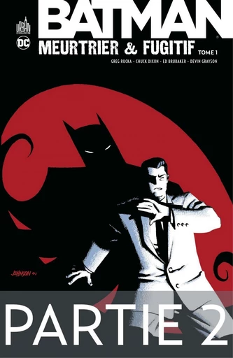 Batman - Meurtrier & fugitif - Tome 1 - Partie 2 - Chuck Dixon, Greg Rucka, Ed Brubaker, Devin Grayson - Urban Comics