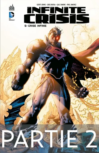 Infinite Crisis - Tome 5 - Crise infinie - 2ème partie - Greg Rucka, Geoff Johns - Urban Comics