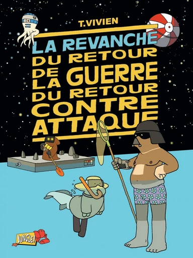 La guerre du retour contre attaque - Tome 3 - La revanche du retour de la guerre du retour contre attaque -  Thierry Vivien - Jungle