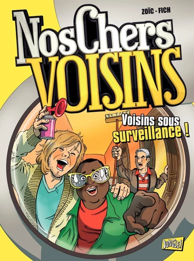 Nos Chers Voisins - Tome 1 - Voisins sous surveillance ! -  Zoïc - Jungle