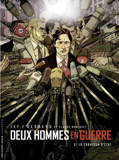 Deux hommes en guerre - tome 2 - La Trahison d'État - Stephen Desberg, Claude Moniquet - Le Lombard