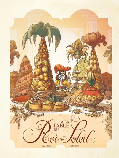 Dans les Cuisines de l'Histoire - Tome 2 - A la table du Roi-Soleil -  Rutile - Le Lombard