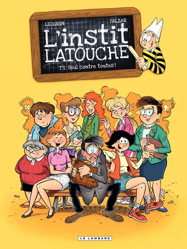 L'instit Latouche - Tome 1 - Seul contre toutes! -  Falzar - Le Lombard