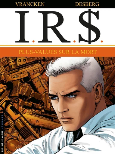 I.R.$. - Tome 15 - Plus-values sur la Mort - Stephen Desberg - Le Lombard