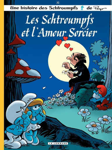 Les Schtroumpfs - Tome 32 - Les Schtroumpfs et l'amour sorcier - Alain Jost, Thierry Culliford,  Peyo - Le Lombard