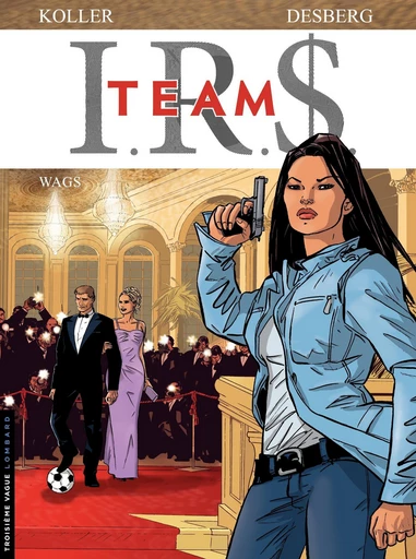 I.R.$. Team - Tome 2 - Wags - Stephen Desberg - Le Lombard