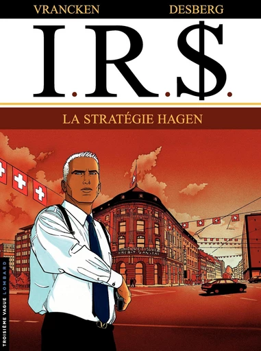 I.R.$. - Tome 2 - La Stratégie Hagen - Stephen Desberg - Le Lombard