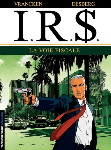 I.R.$. - Tome 1 - La voie fiscale - Stephen Desberg - Le Lombard