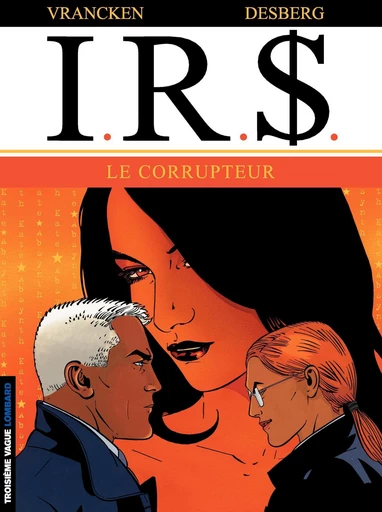 I.R.$. - Tome 6 - Le Corrupteur - Stephen Desberg - Le Lombard