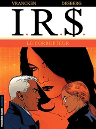 I.R.$. - Tome 6 - Le Corrupteur