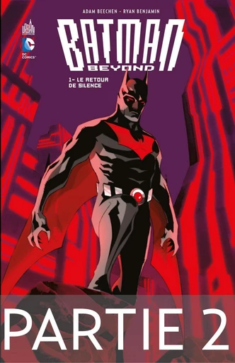 Batman Beyond - Tome 1 - Le retour de Silence - Partie 2 - Adam Beechen, Paul levitz - Urban Comics