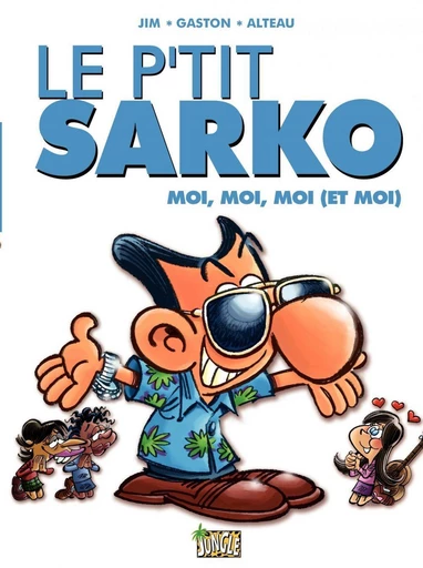 Le P'tit Sarko - Tome 2 - Moi, moi, moi (et moi) -  Jim,  Gaston - Jungle