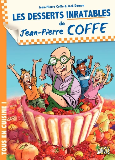 Jean-Pierre Coffe - Tome 2 - Les Desserts inratables de Jean-Pierre Coffe -  Jean Pierre Coffe, Jean Pierre Coffe - Jungle