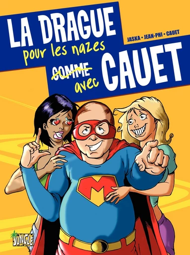 La drague pour les nazes avec Cauet - tome 1 -  Cauet, Sébastien Cauet - Jungle