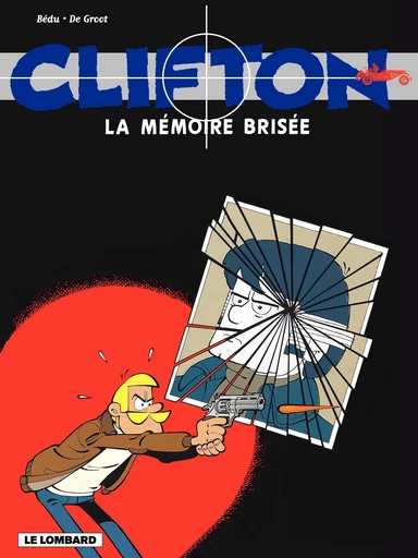 Clifton - tome 11 – La Mémoire brisée -  De Groot - Le Lombard