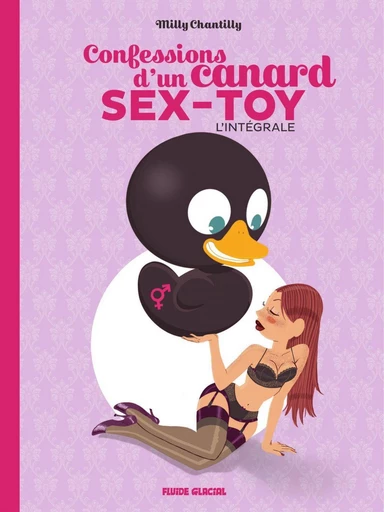 Confession d'un canard Sex Toy intégrale - Mickael Roux - Fluide Glacial