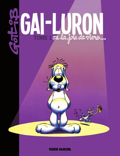 Gai-Luron ou la joie de vivre -  Gotlib - Fluide Glacial