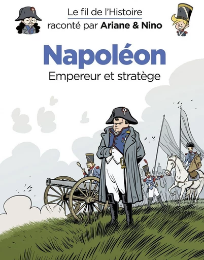 Le fil de l'Histoire raconté par Ariane & Nino - Napoléon - Fabrice Erre - Dupuis Jeunesse