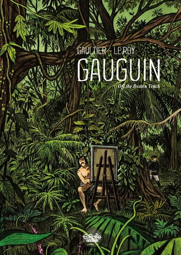 Gauguin: Off the Beaten Track -  Maximilien Le Roy - Europe Comics