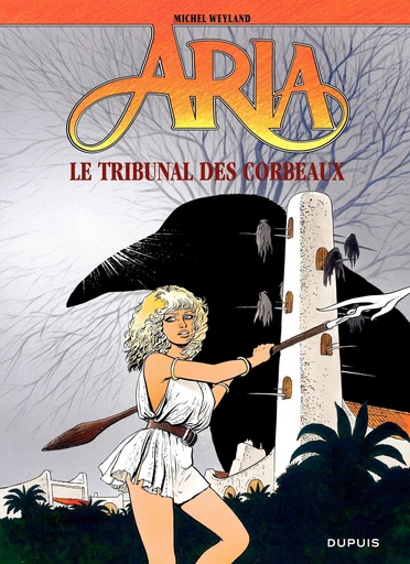 Aria - Tome 7 - Le tribunal des corbeaux - Michel Weyland - Dupuis