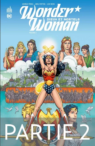 Wonder Woman - Tome 1 - Dieux et Mortels - 2ème partie - George Pérez, Greg Potter - Urban Comics