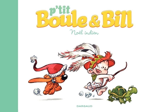 P'tit Boule & Bill - Noël indien - José-Luis Munuera, Laurence Gillot - Studio Boule et Bill