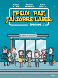 J'peux pas j'ai sabre laser - Tome 1