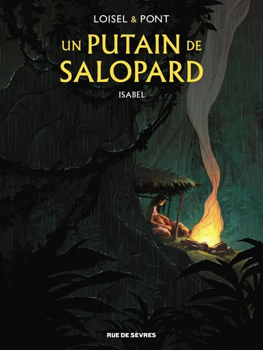 Un putain de salopard - Tome 1 - Isabel - Régis Loisel - Rue de Sèvres