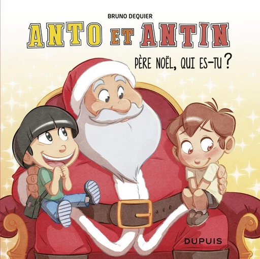 Anto et Antin - tome 2 - Père Noël, qui es-tu ? - Bruno Dequier - Dupuis Jeunesse