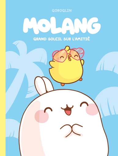 Molang - Tome 2 - Grand soleil sur l'amitié -  Goroglin - DUPUIS