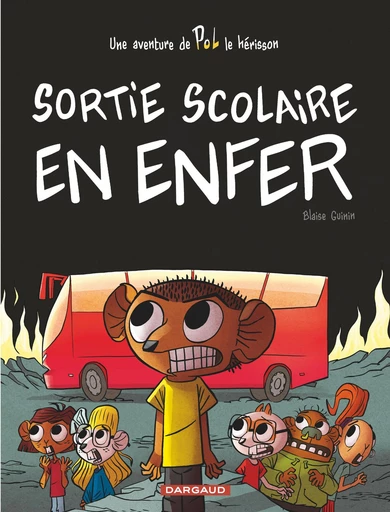 POL - Tome 2 - Sortie scolaire en enfer -  Blaise Guinin - Dargaud