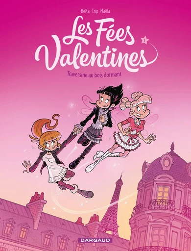 Les Fées Valentines - Tome 1 - Traversine au bois dormant -  Béka - Dargaud