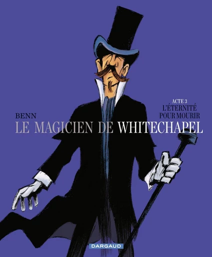 Le Magicien de Whitechapel - Tome 3 - L'éternité pour mourir -  Benn - Dargaud