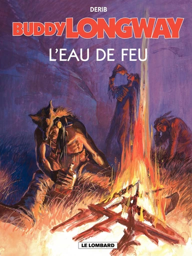 Buddy Longway - Tome 8 – L'Eau de feu -  Derib - Le Lombard